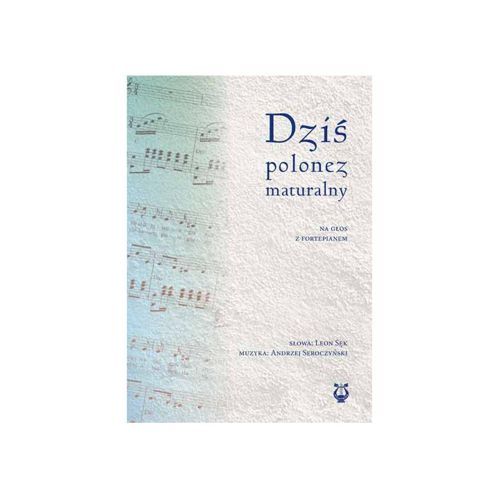 Dziś Polonez Maturalny – Leon Sęk, Andrzej Seroczyński | Nuty