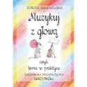 Dorota Gawlikowska, "Muzykuj z głową, czyli teoria w praktyce. Ćwiczenia dla początkujących skrzypków"