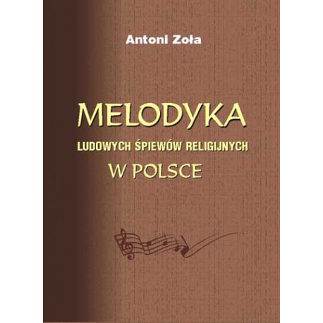 Antoni Zoła, "Melodyka ludowych śpiewów religijnych w Polsce"