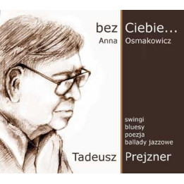 bez Ciebie – Anna Osmakowicz, Tadeusz Prejzner CD