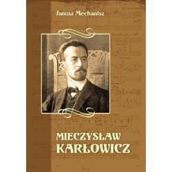 Janusz Mechanisz, "Mieczysław Karłowicz"