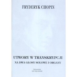 Jan Węcowski, "Utwory w transkrypcji na dwa głosy solowe i organy. Fryderyk Chopin"