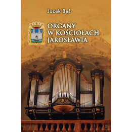 Organy w kościołach Jarosławia – Jacek Bęś | Oprawa miękka