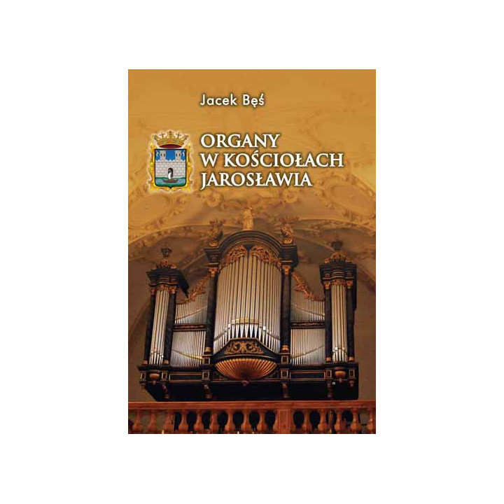 Organy w kościołach Jarosławia – Jacek Bęś | Oprawa miękka