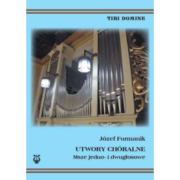 Utwory chóralne. Msze jedno- i dwugłosowe – Józef Furmanik