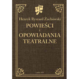 Powieści i opowiadania teatralne – H.R. Żuchowski
