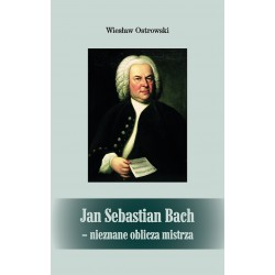 Wiesław Ostrowski, "Jan Sebastian Bach - nieznane oblicza mistrza"