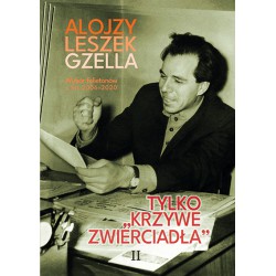 Alojzy Leszek Gzella, "Tylko "krzywe zwierciadła". Wybór felietonów z lat 2006-2020", Tom I i Tom II - komplet