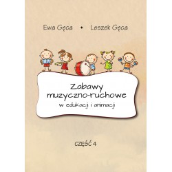 Ewa Gęca, Leszek Gęca, "Zabawy muzyczno-ruchowe w edukacji i animacji, część 4"