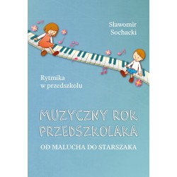 Sławomir Sochacki, "Muzyczny rok przedszkolaka, od malucha do starszaka.Rytmika w przedszkolu"