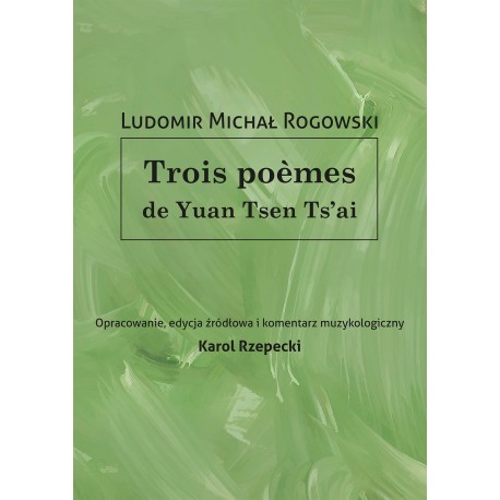 Ludomir Michał Rogowski, "Trois poèmes de Yuan Tsen Ts'ai"