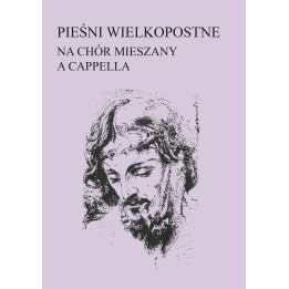 "Pieśni Wielkopostne na chór mieszany a cappella", wyd. II