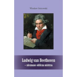 Wiesław Ostrowski, "Ludwig van Beethoven – nieznane oblicza mistrza"