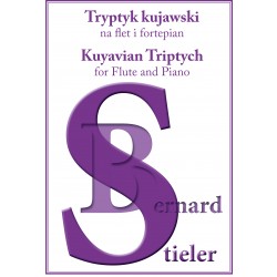 Bernard Stieler, "Tryptyk kujawski na flet i fortepian" / "Kuyavian Triptych for Flute and Piano"