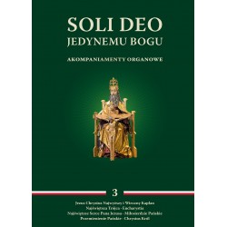 "Soli Deo. Jedynemu Bogu" - akompaniamenty organowe. Tom III, red. ks. M. Wyszogrodzki