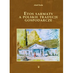 Józef Duda, "Etos sarmaty a polskie tradycje gospodarcze"