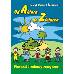 Od Aktora do Zielarza + CD – Henryk Ryszard Żuchowski