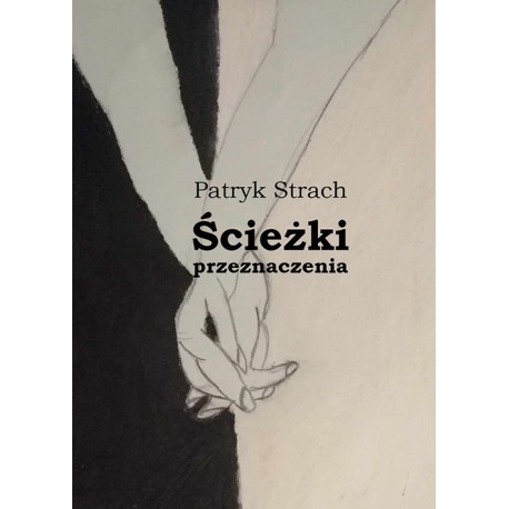 Patryk Strach, "Ścieżkami przeznaczenia" Patryk Strach, "Ścieżkami przeznaczenia"