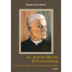 Maria Wacholc, "KS. ANTONI HLOND (CHLONDOWSKI) TOM I