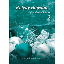 Kolędy chóralne dawne i nowe 2 – Jan Węcowski