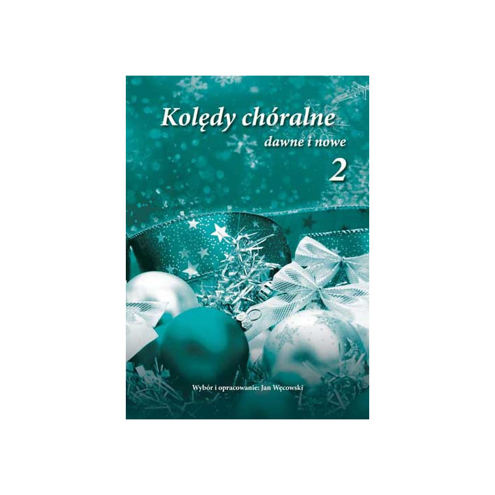 Kolędy chóralne dawne i nowe 2 – Jan Węcowski
