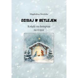 Magdalena Strońska, "Dzisiaj w Betlejem". Kolędy na fortepian na 4 ręce