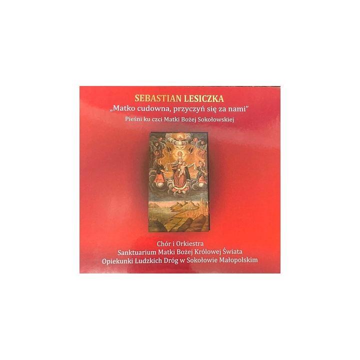 Matko Cudowna, przyczyń się za nami – pieśni ku czci Matki Boskiej Sokołowskiej | Sebastian Lesiczka | CD