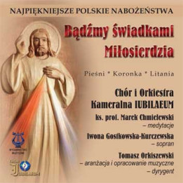 Chór Iubilaeum – Bądźmy świadkami miłosierdzia | CD z nabożeństwami