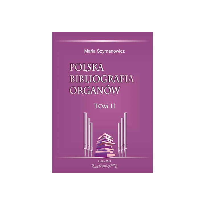 Polska bibliografia organów Tom II – Maria Szymanowicz