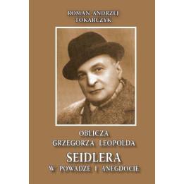 Oblicza Grzegorza Leopolda Seidlera – Tokarczyk