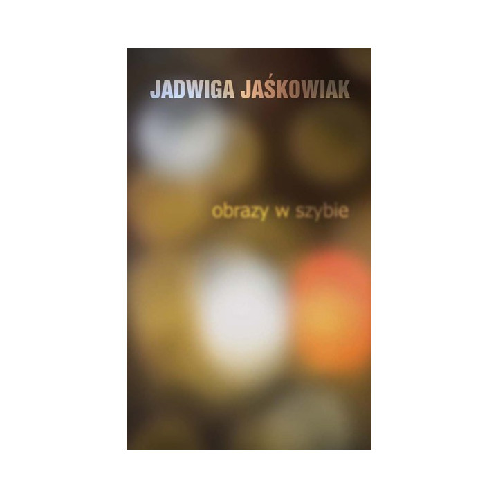 Obrazy w szybie – Jadwiga Jaśkowiak