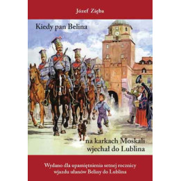 Kiedy pan Belina na karkach Moskali wjechał do Lublina – Józef Zięba