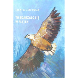 To zdarzało się w piątek – Jadwiga Jaśkowiak