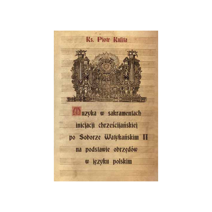 Muzyka w sakramentach inicjacji chrześcijańskiej | ks. Piotr Kulita