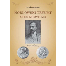 Lech Ludorowski - Noblowski tryumf Sienkiewicza. Książka