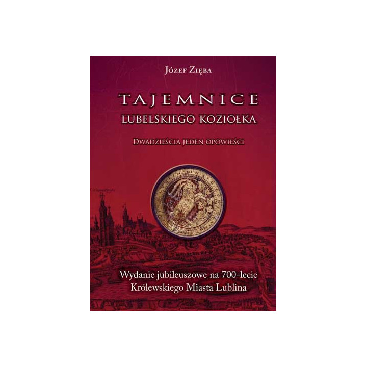 Józef Zięba," Tajemnice lubelskiego koziołka. Dwadzieścia jeden opowieści "