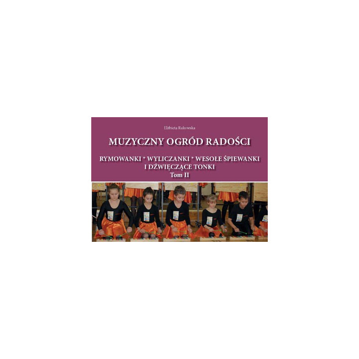 Muzyczny ogród radości Tom II – Elżbieta Rakowska
