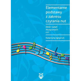 Katarzyna Ignaciuk – Elementarne podstawy czytania nut cz. I | Zbiór zadań
