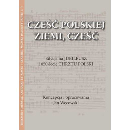 Cześć Polskiej Ziemi, cześć – Jan Węcowski
