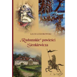 Lech Ludorowski - Radomskie powieści Sienkiewicza. Książka