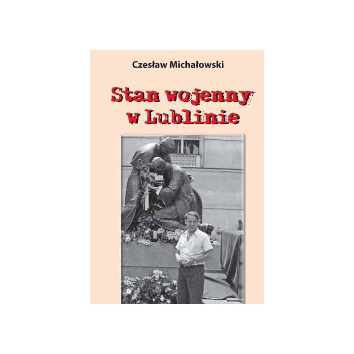 Czesław Michałowski – Stan wojenny w Lublinie | Kronika wydarzeń 1981–1983
