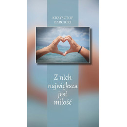 Krzysztof Barcicki – Z nich największa jest miłość | Tomik poezji