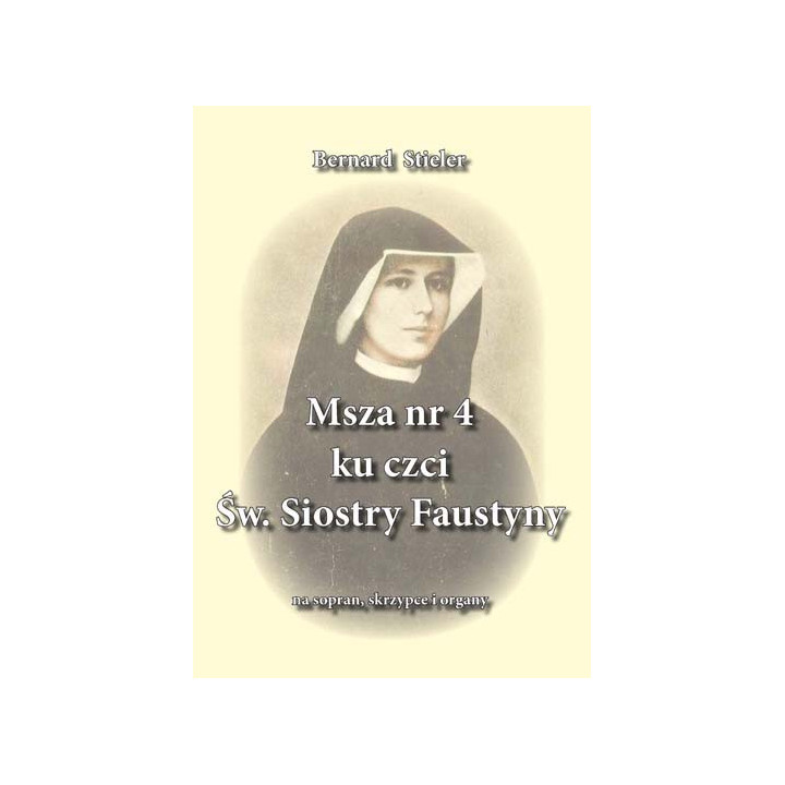 Msza nr 4 ku czci św. Siostry Faustyny – Bernard Stieler | Nuty sakralne