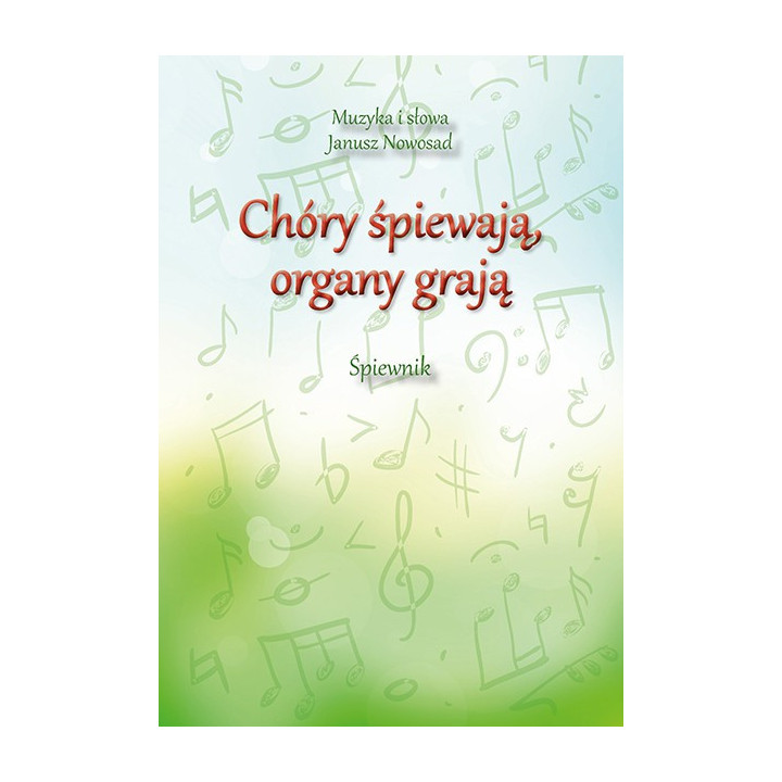 Chóry śpiewają, organy grają – Janusz Nowosad