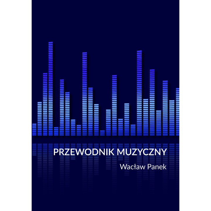 Wacław Panek, " Przewodnik muzyczny z małym słownikiem. Klasyka * Folk * Jazz * Pop * Rock * Instrumenty * Teoria. Oprawa miękka