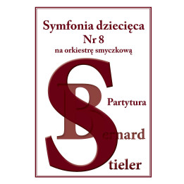 Symfonia dziecięca nr 8 na orkiestrę smyczkową – Bernard Stieler