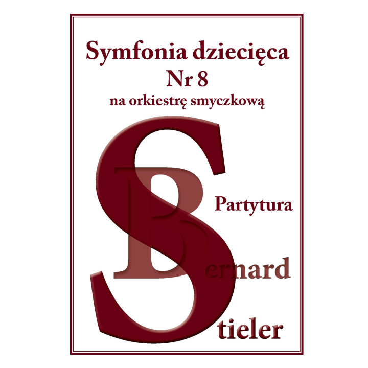 Symfonia dziecięca nr 8 na orkiestrę smyczkową – Bernard Stieler