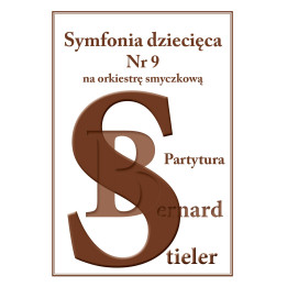 Symfonia dziecięca nr 9 na orkiestrę smyczkową – Bernard Stieler
