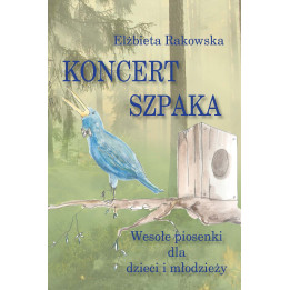 Koncert szpaka – piosenki dla dzieci i młodzieży
