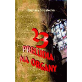 Barbara Strzelecka - 23 preludia na organy | Nuty organowe